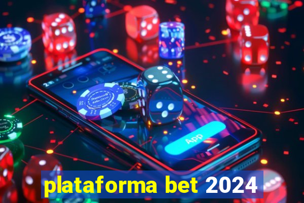 plataforma bet 2024